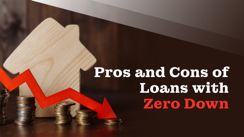 Pros and Cons of Loans With Zero Down | Get Your Mortgage for a LilLez!