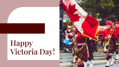 Happy Victoria Day | Get Your Mortgage for a LilLez!