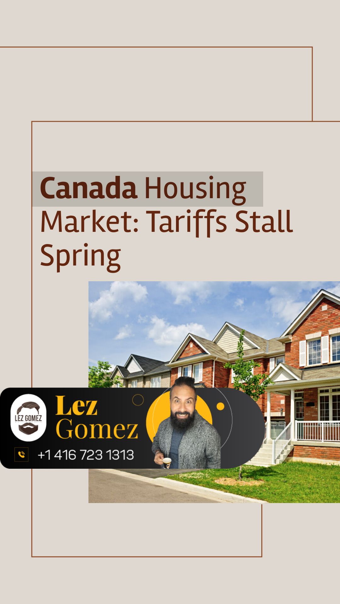 Canada Housing Market: Tariffs Stall Spring | Get Your Mortgage for a LilLez!