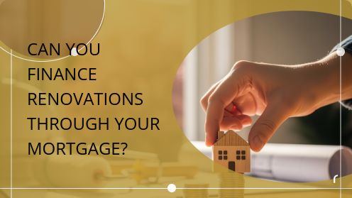 Can You Finance Renovations Through Your Mortgage? | Get Your Mortgage for a LilLez!