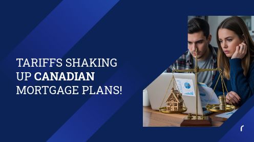 Tariffs Shaking up Canadian Mortgage Plans! | Get Your Mortgage for a LilLez!