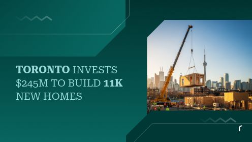 Toronto Invests $245M to Build 11K New Homes | Get Your Mortgage for a LilLez!