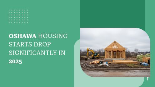 Oshawa Housing Starts Drop Significantly in 2025 | Get Your Mortgage for a LilLez!