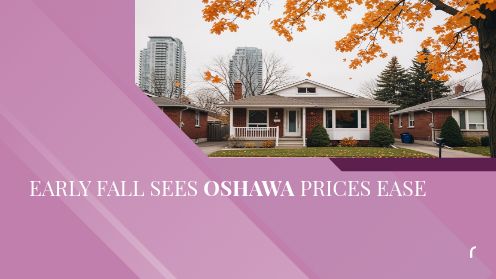 Early Fall Sees Oshawa Prices Ease | Get Your Mortgage for a LilLez!