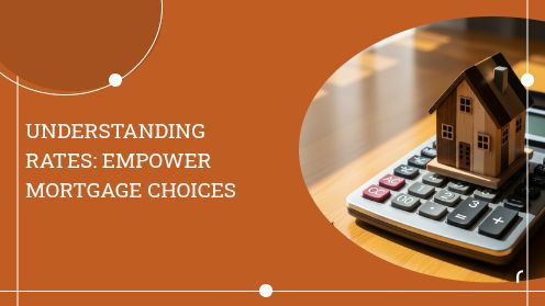 Understanding Rates: Empower Mortgage Choices | Get Your Mortgage for a LilLez!